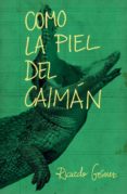 como la piel del caimán-ricardo gomez gil-9788467593488 como la piel del caimán-ricardo gomez gil-9788467593488