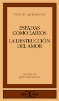 espadas como labios; la destruccion o el amor (5ª ed.)-vicente aleixandre-9788470390388 espadas como labios; la destruccion o el amor (5ª ed.)-vicente aleixandre-9788470390388