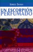 un escorpion perfumado-idries shah-9788472452688 un escorpion perfumado-idries shah-9788472452688