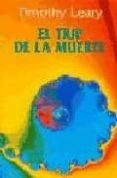 el trip de la muerte-timothy leary-9788472454088 el trip de la muerte-timothy leary-9788472454088