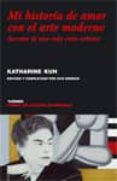 mi historia de amor con el arte: secretos de una vida entre artis tas-katharine kuh-9788475067988 mi historia de amor con el arte: secretos de una vida entre artis tas-katharine kuh-9788475067988