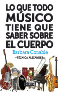 lo que todo musico tiene que saber sobre el cuerpo-barbara conable-9788475848488 lo que todo musico tiene que saber sobre el cuerpo-barbara conable-9788475848488