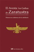 el avesta: los gathas de zaratustra: himnos en alabanza de la sabiduria-9788476271988 el avesta: los gathas de zaratustra: himnos en alabanza de la sabiduria-9788476271988