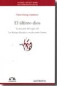 el ultimo dios: la leccion del siglo xx. un dialogo filosofico co n riccardo dottori-hans-georg gadamer-9788476589588 el ultimo dios: la leccion del siglo xx. un dialogo filosofico co n riccardo dottori-hans-georg gadamer-9788476589588