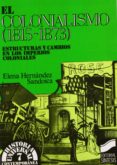 el colonialismo (1815-1873): estructuras y cambios en los imperi os coloniales-elena hernandez sandoica-9788477381488 el colonialismo (1815-1873): estructuras y cambios en los imperi os coloniales-elena hernandez sandoica-9788477381488