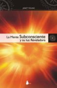 la mente subconsciente y su luz reveladora-janet young-9788478086788 la mente subconsciente y su luz reveladora-janet young-9788478086788