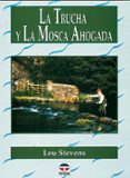 la trucha y la mosca ahogada-lou stevens-9788479022488 la trucha y la mosca ahogada-lou stevens-9788479022488