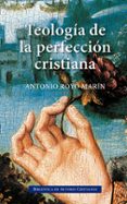 teologia de la perfeccion cristiana-antonio royo marin-9788479141288 teologia de la perfeccion cristiana-antonio royo marin-9788479141288