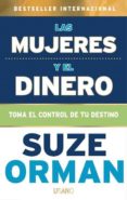 las mujeres y el dinero: toma el control de tu destino-suze orman-9788479536688 las mujeres y el dinero: toma el control de tu destino-suze orman-9788479536688