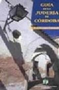 guia de la juderia de cordoba-araceli lopez fernandez-9788480051088 guia de la juderia de cordoba-araceli lopez fernandez-9788480051088