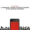 la formacion y gestion de publicos escenicos en una sociedad tecn ologica-jaume colomer-9788480488488 la formacion y gestion de publicos escenicos en una sociedad tecn ologica-jaume colomer-9788480488488