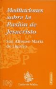 meditaciones sobre la pasion de jesucristo (2ª ed.)-san alfonso maria de ligorio-9788482396088 meditaciones sobre la pasion de jesucristo (2ª ed.)-san alfonso maria de ligorio-9788482396088