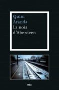 (pe) la noia d aberdeen-quim aranda-9788482646688 (pe) la noia d aberdeen-quim aranda-9788482646688