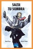 salta tu sombra-manel reyes-manuel tallada-9788483223888 salta tu sombra-manel reyes-manuel tallada-9788483223888
