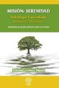mision: serenidad. sofrologia caycediana. relajacion dinamica: pr ograma de reduccion del estres de 30 dias-antonio cuenca mateo-9788483522288 mision: serenidad. sofrologia caycediana. relajacion dinamica: pr ograma de reduccion del estres de 30 dias-antonio cuenca mateo-9788483522288
