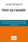 vivir es resistir: tres conferencias y una conversacion-jorge semprun-9788483838488 vivir es resistir: tres conferencias y una conversacion-jorge semprun-9788483838488