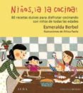 niños ¡a la cocina!: 80 recetas dulces para disfrutar cocinando c on niños de todas las edades-esmeralda berbel-9788484285588 niños ¡a la cocina!: 80 recetas dulces para disfrutar cocinando c on niños de todas las edades-esmeralda berbel-9788484285588