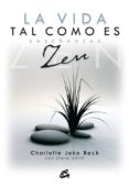 la vida tal como es: enseñanzas zen-charlotte joko beck-9788484452188 la vida tal como es: enseñanzas zen-charlotte joko beck-9788484452188