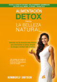 alimentacion detox para la belleza natural: descubre los 50 alimentos mas eficaces para transformar tu cuerpo, llenarte de energia y mostrar toda tu belleza-kimberly snyder-9788484455288 alimentacion detox para la belleza natural: descubre los 50 alimentos mas eficaces para transformar tu cuerpo, llenarte de energia y mostrar toda tu belleza-kimberly snyder-9788484455288