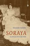 soraya: la princesa de los ojos tristes-alexander schuller-9788484604488 soraya: la princesa de los ojos tristes-alexander schuller-9788484604488