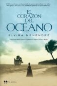 el corazon del oceano: una novela sobre la primera expedicion de mujeres al nuevo mundo-elvira menendez-9788484608288 el corazon del oceano: una novela sobre la primera expedicion de mujeres al nuevo mundo-elvira menendez-9788484608288