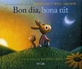 bon dia, bona nit-margaret wise brown-9788484705888 bon dia, bona nit-margaret wise brown-9788484705888