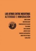 los otros entre nosotros: alteridad e inmigracion-9788487619588 los otros entre nosotros: alteridad e inmigracion-9788487619588