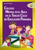 calculo mental en el aula en el tercer ciclo de educacion primari a-maria ortiz vallejo-9788490230688 calculo mental en el aula en el tercer ciclo de educacion primari a-maria ortiz vallejo-9788490230688