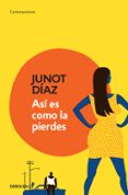 así es como la pierdes-junot diaz-9788490328088 así es como la pierdes-junot diaz-9788490328088