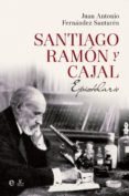 santiago ramón y cajal: epistolario-juan antonio fernandez santaren-9788490602188 santiago ramón y cajal: epistolario-juan antonio fernandez santaren-9788490602188