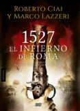 1527 el infierno de roma (ebook)-roberto ciai-marco lazzeri-9788490671788 1527 el infierno de roma (ebook)-roberto ciai-marco lazzeri-9788490671788
