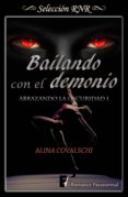bailando con el demonio (abrazando la oscuridad 1) (ebook)-alina covalschi-9788490699188 bailando con el demonio (abrazando la oscuridad 1) (ebook)-alina covalschi-9788490699188