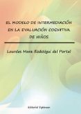 el modelo de intermediacion en la evaluacion cognitiva de niños (ebook)-9788490851388 el modelo de intermediacion en la evaluacion cognitiva de niños (ebook)-9788490851388