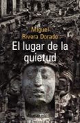 el lugar de la quietud-miguel rivera dorado-9788491043188 el lugar de la quietud-miguel rivera dorado-9788491043188