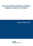 dos estudios de historia juridica sobre la forma y el tiempo-enrique alvarez cora-9788491488088 dos estudios de historia juridica sobre la forma y el tiempo-enrique alvarez cora-9788491488088