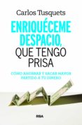 enriqueceme despacio que tengo prisa (ebook)-9788491870388 enriqueceme despacio que tengo prisa (ebook)-9788491870388