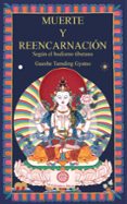 muerte y reencarnacion segun el budismo tibetano-gueshe tamding gyatso-9788492011988 muerte y reencarnacion segun el budismo tibetano-gueshe tamding gyatso-9788492011988