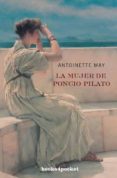 la mujer de poncio pilato-antoinette may-9788492516988 la mujer de poncio pilato-antoinette may-9788492516988