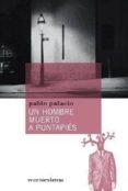 un hombre muerto a puntapies y relatos dispersos 81929-1931)-pablo palacio-9788492720088 un hombre muerto a puntapies y relatos dispersos 81929-1931)-pablo palacio-9788492720088