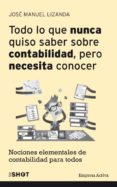 todo lo que nunca quiso saber sobre contabilidad pero necesita conocer-jose manuel lizanda cuevas-9788492921188 todo lo que nunca quiso saber sobre contabilidad pero necesita conocer-jose manuel lizanda cuevas-9788492921188