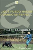 ¿que puedo hacer cuando mi perro tira de la correa?-turid rugaas-9788493323288 ¿que puedo hacer cuando mi perro tira de la correa?-turid rugaas-9788493323288