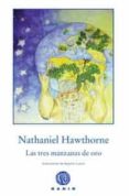 las tres manzanas de oro-nathaniel hawthorne-9788494146688 las tres manzanas de oro-nathaniel hawthorne-9788494146688