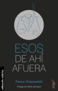 esos de ahí afuera-franco chiaravalloti-9788494258688 esos de ahí afuera-franco chiaravalloti-9788494258688