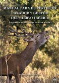 manual para el perfecto cazador y gestor del ciervo ibérico-rafael centenera ulecia-9788494333088 manual para el perfecto cazador y gestor del ciervo ibérico-rafael centenera ulecia-9788494333088
