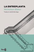 la entreplanta-nicholson baker-9788494651588 la entreplanta-nicholson baker-9788494651588