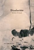 disolucion-antonio orihuela-9788494765988 disolucion-antonio orihuela-9788494765988
