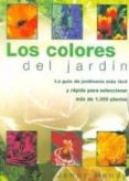 los colores del jardin: la guia de jardineria mas facil y rapida para seleccionar mas de 1000 plantas-jenny hendy-9788496252288 los colores del jardin: la guia de jardineria mas facil y rapida para seleccionar mas de 1000 plantas-jenny hendy-9788496252288