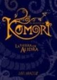el mundo de komori: la tierra de alidra-javi araguz-9788496391888 el mundo de komori: la tierra de alidra-javi araguz-9788496391888
