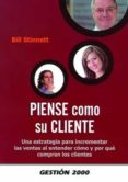 piense como su cliente: una estrategia para incrementar las venta s al entender como y porque compran los clientes-bill stinnett-9788496426788 piense como su cliente: una estrategia para incrementar las venta s al entender como y porque compran los clientes-bill stinnett-9788496426788