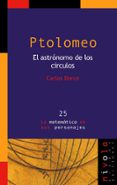 ptolomeo: el astronomo de los circulos-carlos dorce-9788496566088 ptolomeo: el astronomo de los circulos carlos dorce 9788496566088